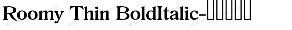 Roomy Thin BoldItalic字体转换